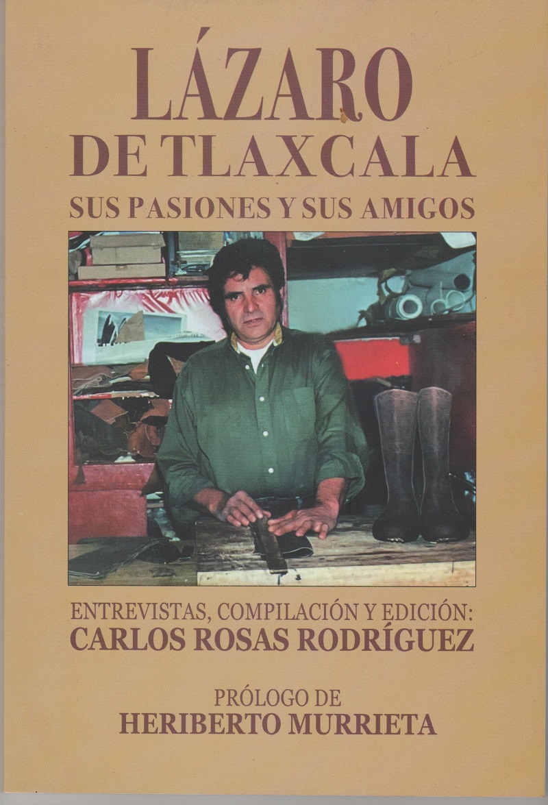 Libro "Lázaro de Tlaxcala, sus pasiones y sus amigos" Libro "Lázaro de Tlaxcala, sus pasiones y sus amigos"